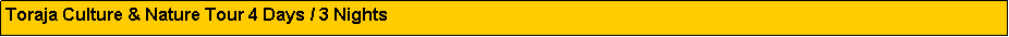 Text Box: Toraja Culture & Nature Tour 4 Days / 3 Nights